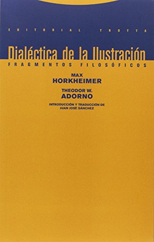 DIALÉCTICA DE LA ILUSTRACIÓN: Fragmentos filosóficos (Estructuras y procesos. Filosofía) von Editorial Trotta, S.A.