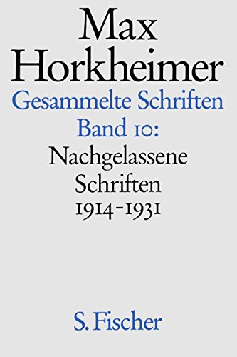 Max Horkheimer. Gesammelte Schriften - Gebundene Ausgaben: Band 10: Nachgelassene Schriften 1914-1931: 2. Vorlesung über die Geschichte der ... Gegenwart (Vorlesung und Publikationstext) von S. Fischer Verlag