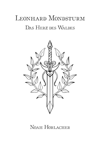 Leonhard Mondsturm: Das Herz des Waldes von Independently published