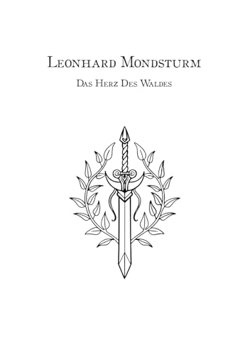 Leonhard Mondsturm: Das Herz des Waldes