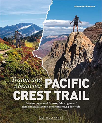 Bildband Traum und Abenteuer Pacific Crest Trail. Begegnungen und Grenzerfahrungen auf dem spektakulärsten Fernwanderweg der Welt. Atemberaubende Bilder und Geschichten einer unglaublichen Reise. von Bruckmann