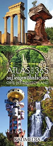 Atlas der 365 außergewöhnlichen Orte in Deutschland von Kalimedia