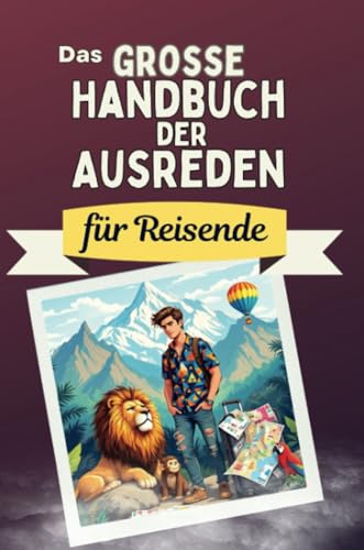 Das große Handbuch der Ausreden - Das perfekte Geschenk für Erwachsene und Teenager für Weihnachten und Geburtstag: für Reisende von FlipFlop