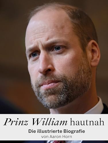 Prinz William hautnah: Die illustrierte Biografie. Komplett in Farbe von FlipFlop