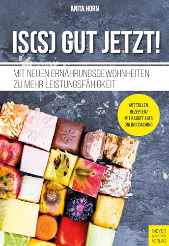 Is(s) gut jetzt!: Mit neuen Ernährungsgewohnheiten zu mehr Leistungsfähigkeit