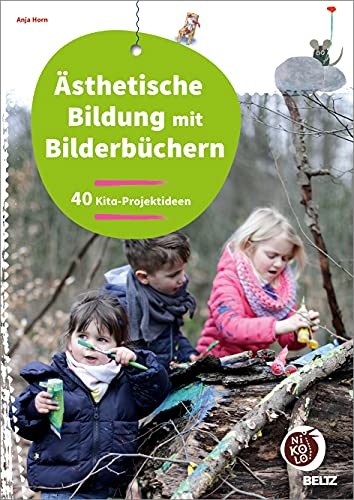 Ästhetische Bildung mit Bilderbüchern: 40 Kita-Projektideen (Beltz Nikolo) von Beltz