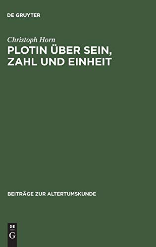 Plotin über Sein, Zahl und Einheit: Eine Studie zu den systematischen Grundlagen der Enneaden (Beiträge zur Altertumskunde, 62, Band 62) von de Gruyter