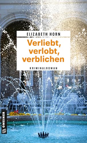 Verliebt, verlobt, verblichen: Kriminalroman (Wilhelmine Groß ermittelt) von Gmeiner-Verlag