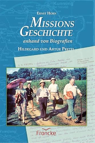 Missionsgeschichte anhand von Biografien: Hildegard und Artur Pretel von Francke-Buch