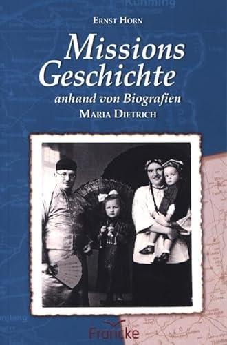Missionsgeschichte anhand von Biografien: Maria Dietrich Missionsgeschichte anhand von Biografien: Maria Dietrich von Francke-Buch