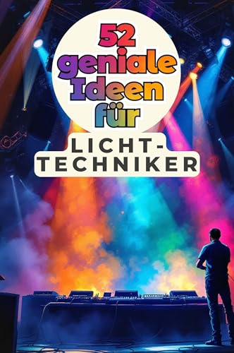 52 geniale Ideen für Lichttechniker von FlipFlop