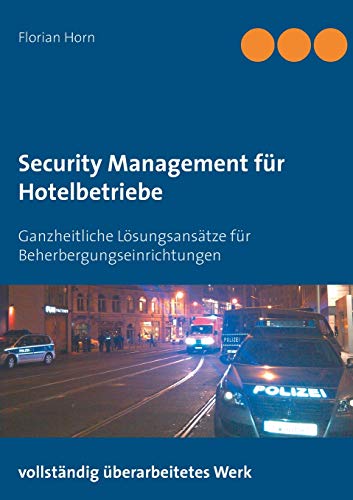 Security Management für Hotelbetriebe: Ganzheitliche Lösungsansätze für Beherbergungseinrichtungen