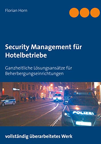 Security Management für Hotelbetriebe: Ganzheitliche Lösungsansätze für Beherbergungseinrichtungen Security Management für Hotelbetriebe: Ganzheitliche Lösungsansätze für Beherbergungseinrichtungen