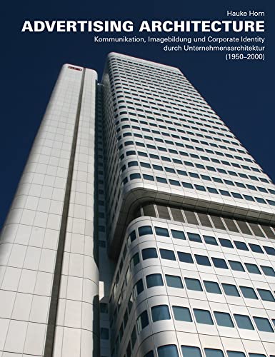 ADVERTISING ARCHITECTURE: Kommunikation, Imagebildung und Corporate Identity durch Unternehmensarchitektur (1950-2000) von Mann, Gebr.