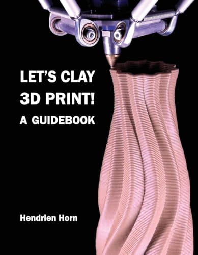 Let's Clay 3D Print! A Guidebook Let's Clay 3D Print! A Guidebook von Digital on Demand