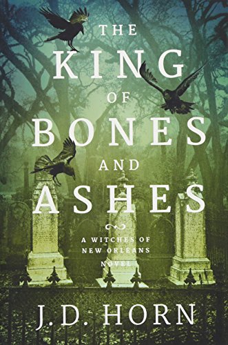 The King of Bones and Ashes (Witches of New Orleans, Band 1) von 47north