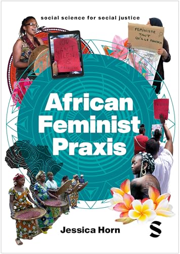 African Feminist Praxis: Cartographies of Liberatory Worldmaking (Social Science for Social Justice) von SAGE Publications Ltd