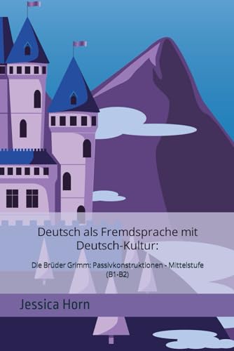 Deutsch als Fremdsprache mit Deutsch-Kultur:: Die Brüder Grimm: Passivkonstruktionen - Mittelstufe (B1-B2)