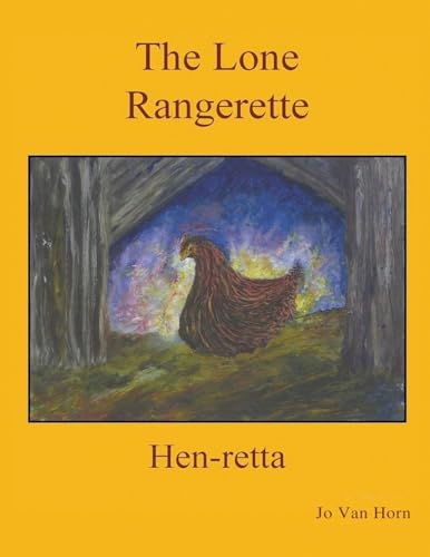 The Lone Rangerette: Hen-Retta The Lone Rangerette: Hen-Retta von Book Domain LLC.