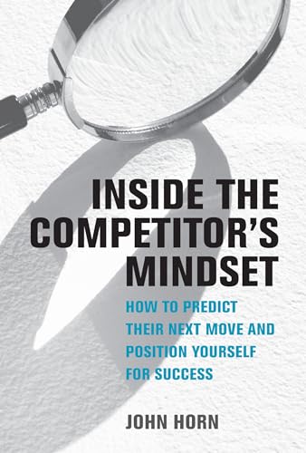 Inside the Competitor's Mindset: How to Predict Their Next Move and Position Yourself for Success (Management on the Cutting Edge) von The MIT Press