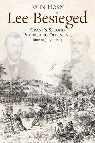 Lee Besieged: Grant's Second Petersburg Offensive, June 18-July 1, 1864 von Savas Beatie