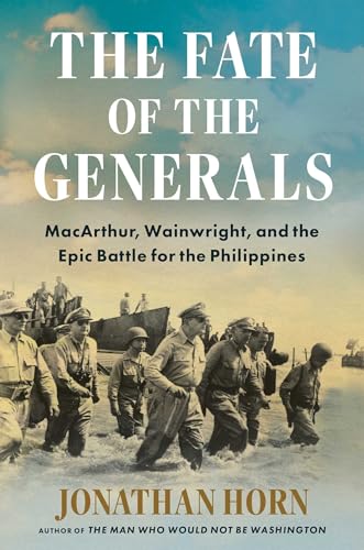 The Fate of the Generals: MacArthur, Wainwright, and the Epic Battle for the Philippines von Scribner Book Company