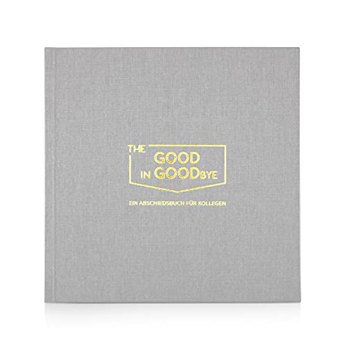 The Good in Goodbye, Ein Abschiedsbuch für Kollegen, hellgrau, Leinencover, 21x21cm, 25 Einträge