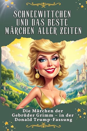 Schneewittchen und das beste Märchen aller Zeiten - Genial lustiges Humorbuch - das perfekte Geschenk für Weihnachten und Geburtstag: Die Märchen der Gebrüder Grimm – in der Donald Trump-Fassung Schneewittchen und das beste Märchen aller Zeiten - Genial lustiges Humorbuch - das perfekte Geschenk für Weihnachten und Geburtstag: Die Märchen der Gebrüder Grimm – in der Donald Trump-Fassung von FlipFlop
