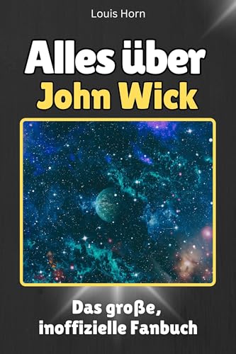 Alles über John Wick - Hochwertige Hardcover-Ausgabe - das perfekte Geschenk: Das große, inoffizielle Fanbuch Alles über John Wick - Hochwertige Hardcover-Ausgabe - das perfekte Geschenk: Das große, inoffizielle Fanbuch von FlipFlop