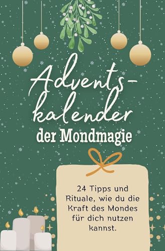 Adventskalender der Mondmagie - Das perfekte Geschenk für Frauen und Männer 2024: 24 Tipps und Rituale, wie du die Kraft des Mondes für dich nutzen kannst von FlipFlop