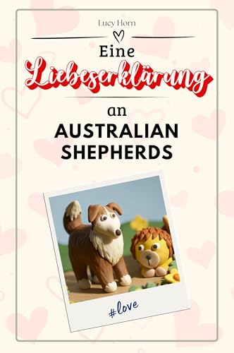 Eine Liebeserklärung an Australian Shepherds - Die große Hommage - das perfekte Geschenk für Weihnachten und Geburtstag und jeden Anlass Eine Liebeserklärung an Australian Shepherds - Die große Hommage - das perfekte Geschenk für Weihnachten und Geburtstag und jeden Anlass von FlipFlop