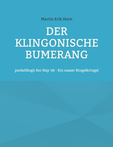 Der Klingonische Bumerang: puvlaHbogh Sor Hap 'ob - Ein nasser Ringelkringel