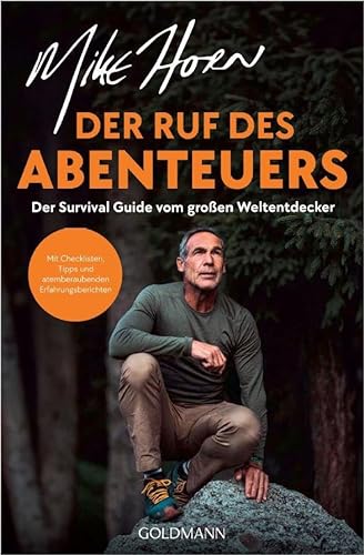 Der Ruf des Abenteuers: Der Survival Guide vom großen Weltentdecker - Übungen, Checklisten und faszinierende Erfahrungsberichte von Goldmann Verlag