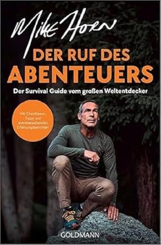 Der Ruf des Abenteuers: Der Survival Guide vom großen Weltentdecker - Übungen, Checklisten und faszinierende Erfahrungsberichte