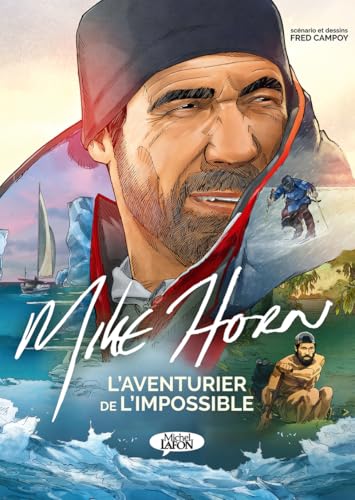 Mike Horn, l'aventurier de l'impossible von MICHEL LAFON