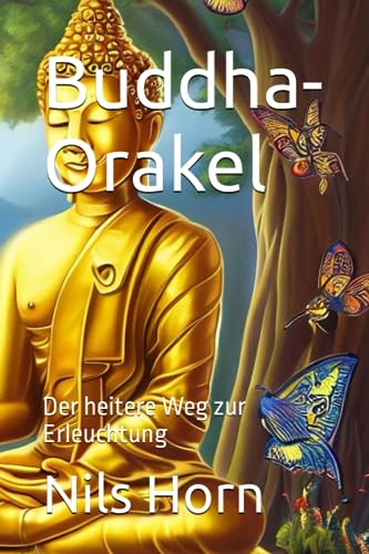 Buddha-Orakel: Der heitere Weg zur Erleuchtung