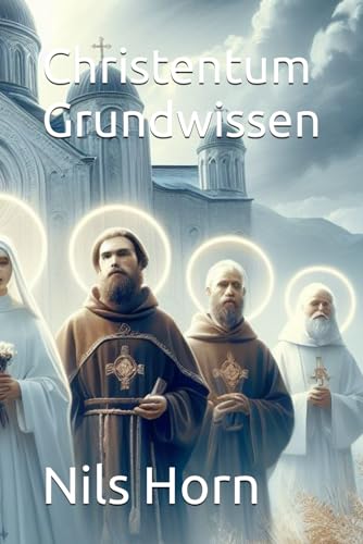 Christentum Grundwissen: Christentum in der heutigen Zeit. Reform der Kirche. Gotteserfahrung von Independently published