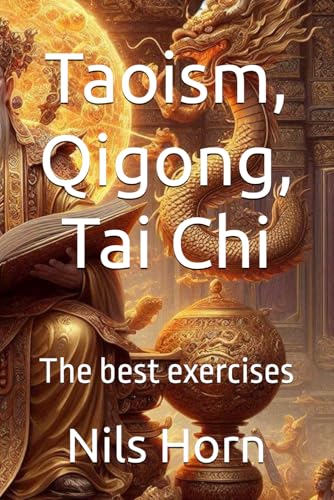 Taoism, Qigong, Tai Chi: The best exercises von Independently published