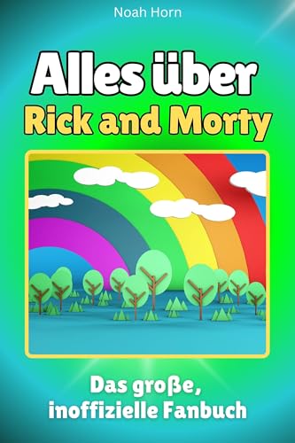Alles über Rick and Morty - Hochwertige Hardcover-Ausgabe - das perfekte Geschenk: Das große, inoffizielle Fanbuch von FlipFlop