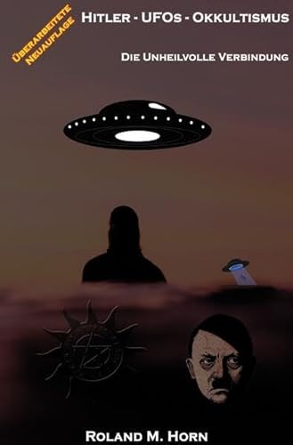 Hitler - UFOs - Okkultismus: Die unheilvolle Verbindung von epubli