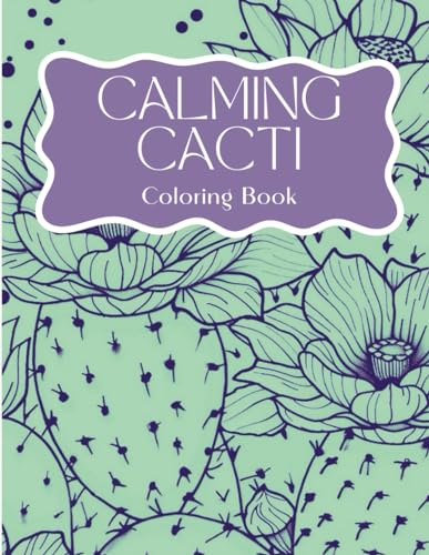 Calming Cacti Coloring Book - Cacti and Succulents von Independently published