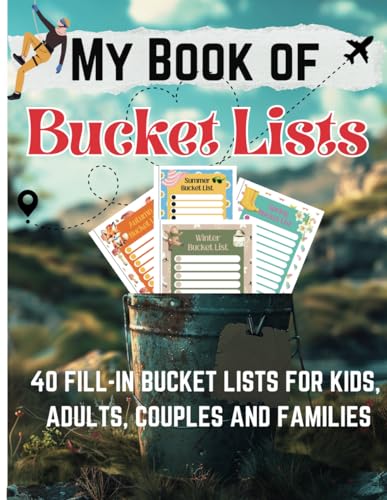 My Book of Bucket Lists: 40 fill-in bucket lists for kids, adults, couples and families von Independently published