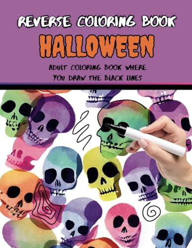 Reverse Coloring Book Halloween: Adult Coloring Book Where You Draw the Black Lines von Independently published