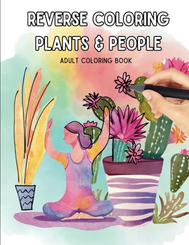 Reverse Coloring Plants and People - Adult Coloring Book: Relaxing Watercolor Plants and People to Color Black Lines von Independently published