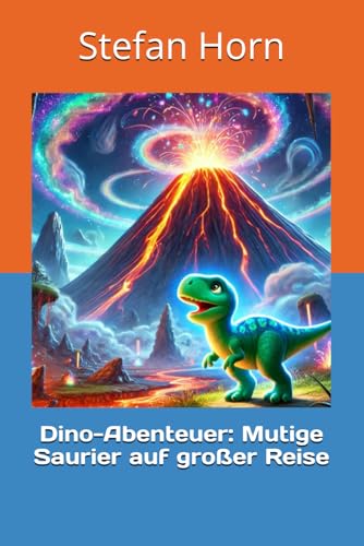 Dino-Abenteuer: Mutige Saurier auf großer Reise Dino-Abenteuer: Mutige Saurier auf großer Reise