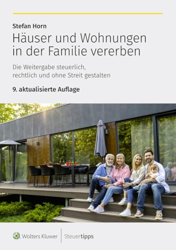 Häuser und Wohnungen in der Familie vererben: Die Weitergabe steuerlich, rechtlich und ohne Streit gestalten von Steuertipps