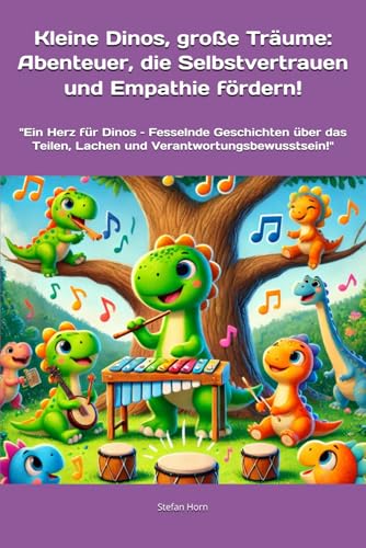 Kleine Dinos, große Träume: Abenteuer, die Selbstvertrauen und Empathie fördern!: "Ein Herz für Dinos – Fesselnde Geschichten über das Teilen, Lachen ... (Dino-Geschichten für kleine Helden) von Independently published