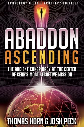 Abaddon Ascending: The Ancient Conspiracy at the Center of Cern's Most Secretive Mission