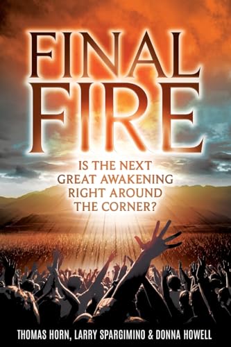 Final Fire: Is the Next Great Awakening Right Around the Corner?