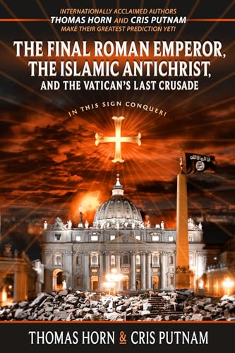 The Final Roman Emperor, the Islamic Antichrist, and the Vatican's Last Crusade von Defender